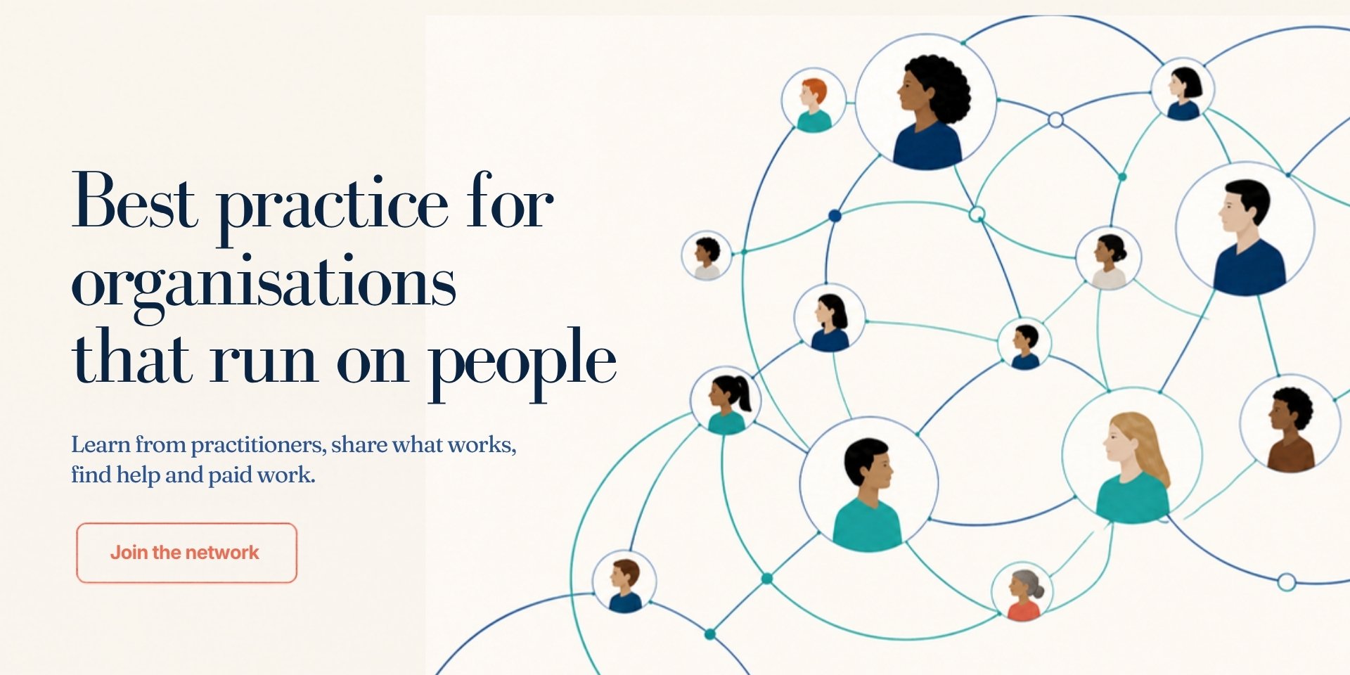 Best practice for organisations that run on people. Learn from practitioners, share what works, find help and paid work.